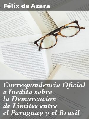 cover image of Correspondencia Oficial e Inedita sobre la Demarcacion de Limites entre el Paraguay y el Brasil